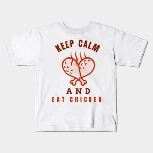 Keep Calm And Eat Chicken - Hot Chickenlegs With Text Design Kids T-Shirt